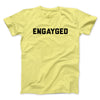 Engayged Men/Unisex T-Shirt Cornsilk | Funny Shirt from Famous In Real Life