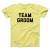 Team Groom Men/Unisex T-Shirt Cornsilk | Funny Shirt from Famous In Real Life