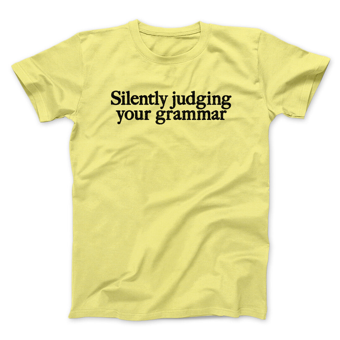 Silently Judging Your Grammar Funny Men/Unisex T-Shirt Cornsilk | Funny Shirt from Famous In Real Life