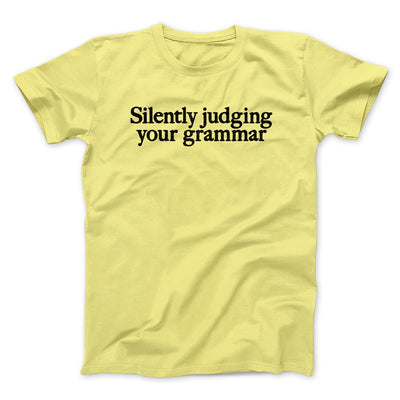 Silently Judging Your Grammar Funny Men/Unisex T-Shirt Cornsilk | Funny Shirt from Famous In Real Life
