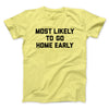 Most Likely To Leave Early Funny Men/Unisex T-Shirt Cornsilk | Funny Shirt from Famous In Real Life