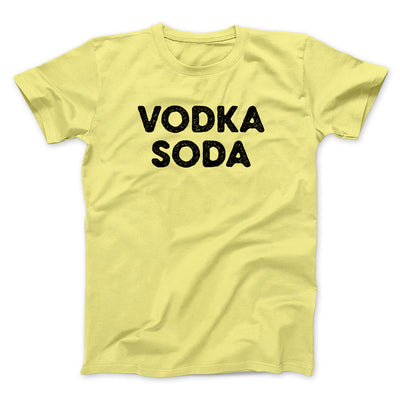 Vodka Soda Men/Unisex T-Shirt Cornsilk | Funny Shirt from Famous In Real Life
