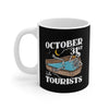 October 31st is for Tourists Coffee Mug 11oz | Funny Shirt from Famous In Real Life