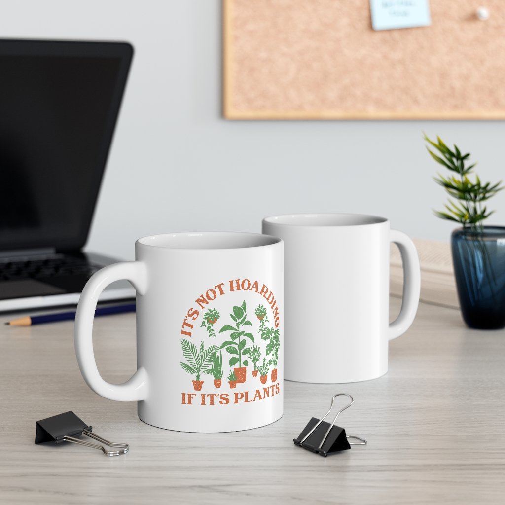 It's Not Hoarding If It's Plants Coffee Mug | Funny Shirt from Famous In Real Life