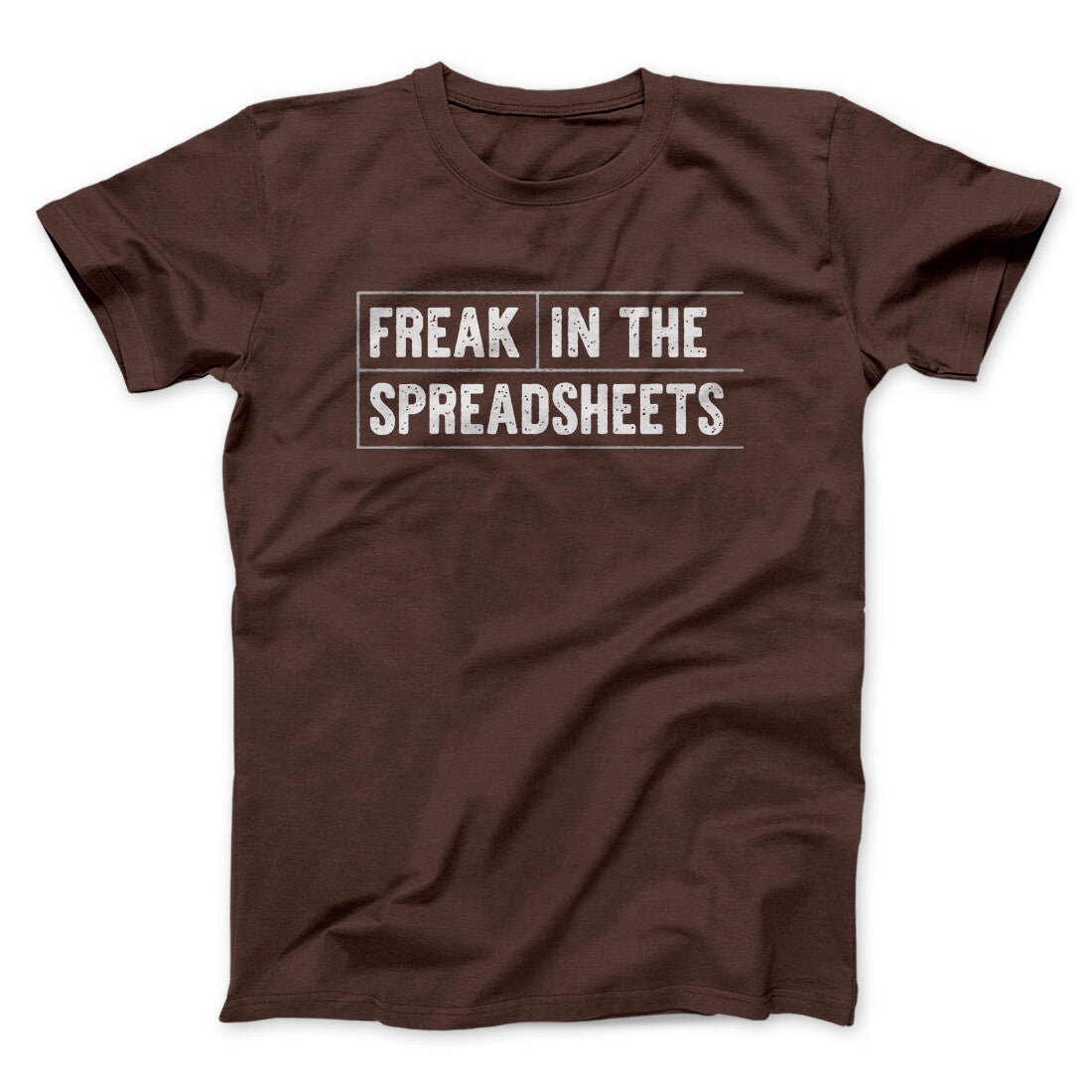 Freak In The Spreadsheets Funny Men/Unisex T-Shirt | Funny Shirt from Famous In Real Life