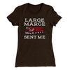Large Marge Sent Me Women's T-Shirt Dark Chocolate | Funny Shirt from Famous In Real Life