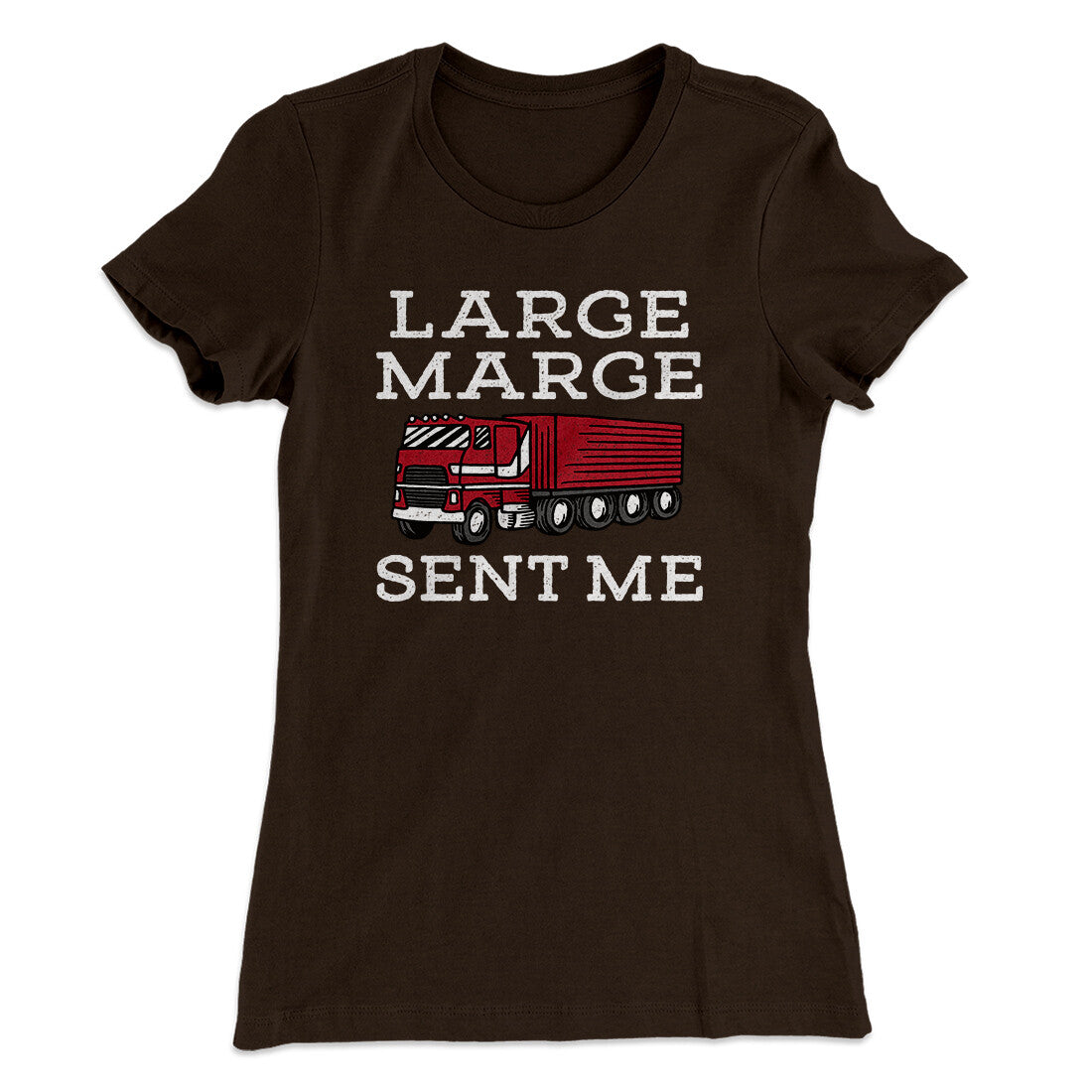 Large Marge Sent Me Women's T-Shirt Dark Chocolate | Funny Shirt from Famous In Real Life