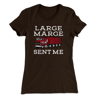 Large Marge Sent Me Women's T-Shirt Dark Chocolate | Funny Shirt from Famous In Real Life