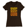 Three Orange Whips Women's T-Shirt Dark Chocolate | Funny Shirt from Famous In Real Life