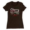 Cherry Bail Bonds Women's T-Shirt Dark Chocolate | Funny Shirt from Famous In Real Life