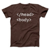 Html Head Body Funny Men/Unisex T-Shirt Dark Chocolate | Funny Shirt from Famous In Real Life