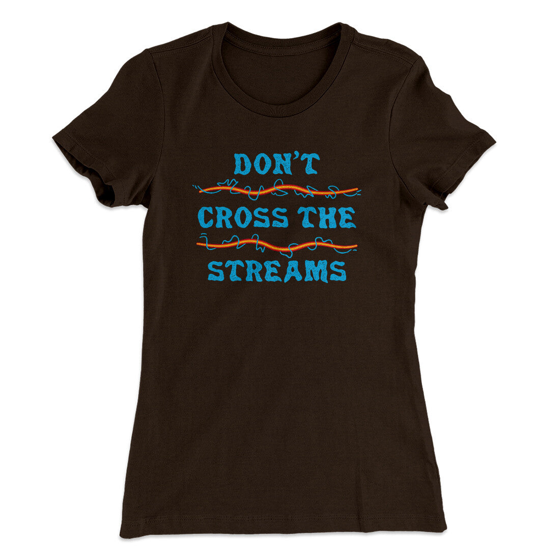 Don't Cross Streams Women's T-Shirt | Funny Shirt from Famous In Real Life