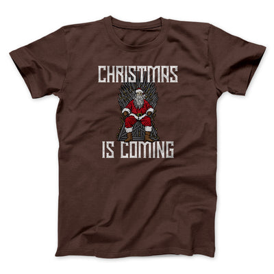 Christmas Is Coming Men/Unisex T-Shirt Dark Chocolate | Funny Shirt from Famous In Real Life