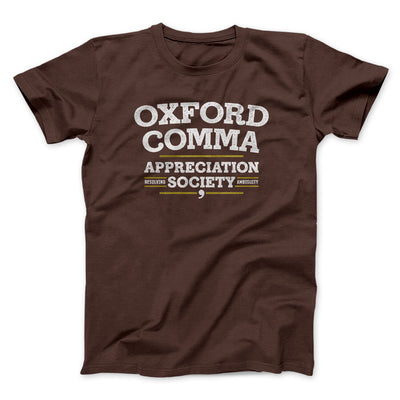 Oxford Comma Appreciation Society Funny Men/Unisex T-Shirt Dark Chocolate | Funny Shirt from Famous In Real Life