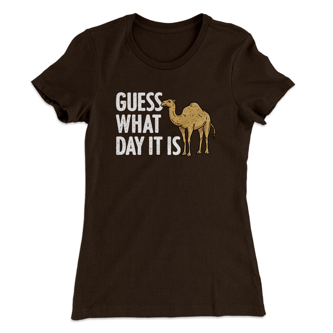 Guess What Day It Is Funny Women's T-Shirt | Funny Shirt from Famous In Real Life