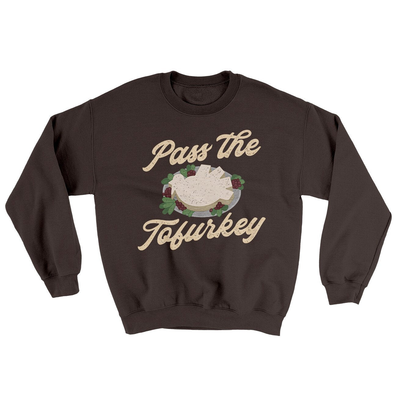 Pass The Tofurkey Ugly Sweater Dark Chocolate | Funny Shirt from Famous In Real Life