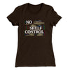 No Shelf Control Funny Women's T-Shirt Dark Chocolate | Funny Shirt from Famous In Real Life