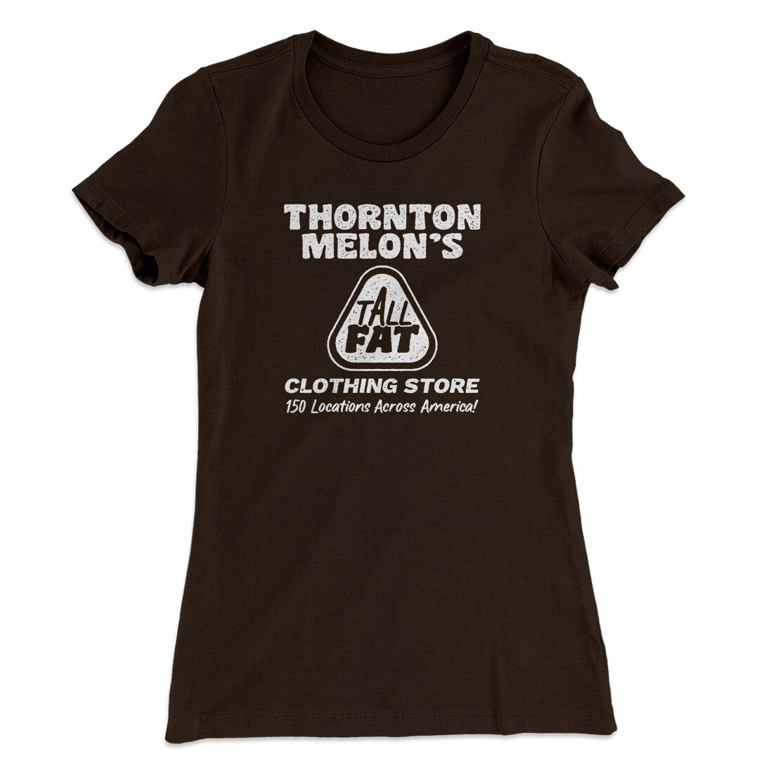 Thornton Melon's Tall And Fat Women's T-Shirt | Funny Shirt from Famous In Real Life