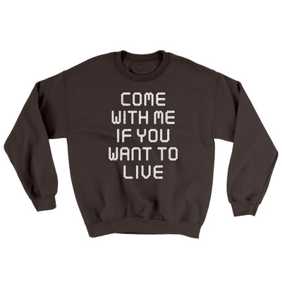 Come With Me If You Want To Live Ugly Sweater Dark Chocolate | Funny Shirt from Famous In Real Life