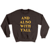 And Also With Yall Ugly Sweater Dark Chocolate | Funny Shirt from Famous In Real Life