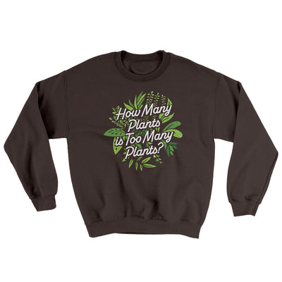 How Many Plants Is Too Many Plants Ugly Sweater Dark Chocolate | Funny Shirt from Famous In Real Life