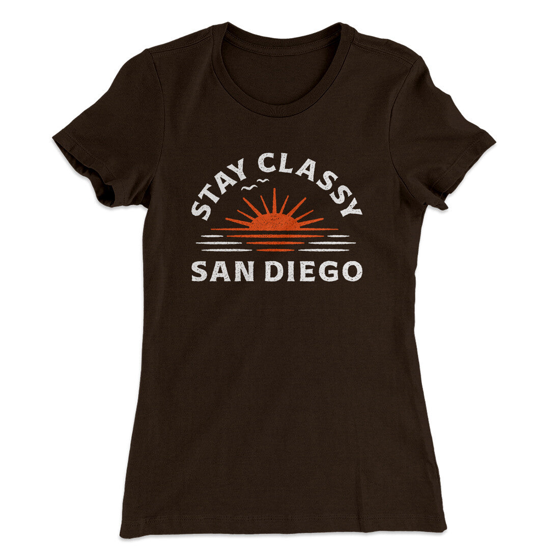 Stay Classy San Diego Women's T-Shirt | Funny Shirt from Famous In Real Life