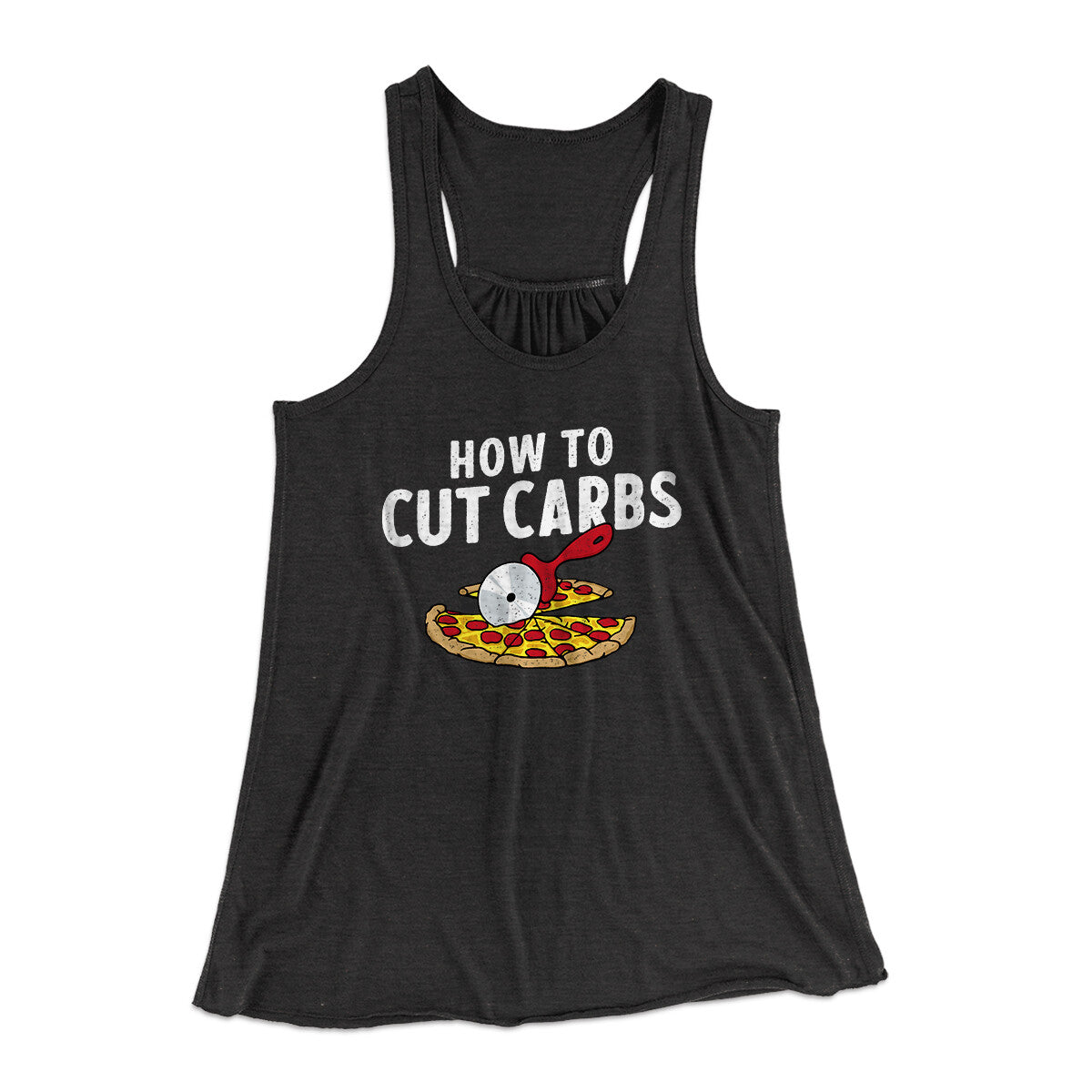 How To Cut Carbs (Pizza) Women's Flowey Racerback Tank Top | Funny Shirt from Famous In Real Life