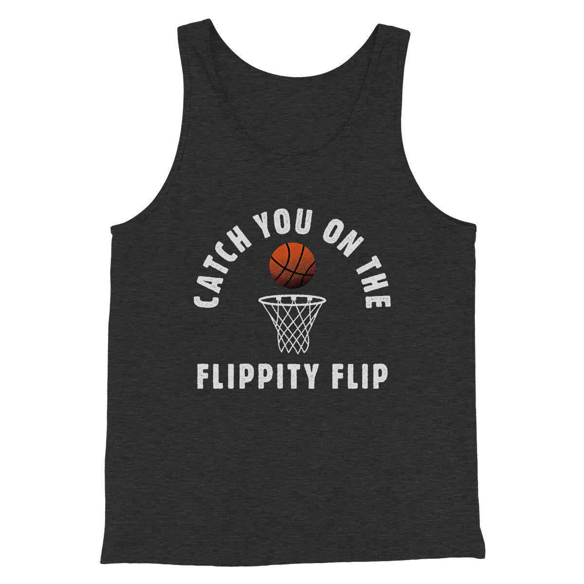 Catch You On The Flippity Flip Men/Unisex Tank Top Dark Grey Heather | Funny Shirt from Famous In Real Life