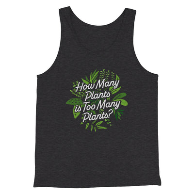 How Many Plants Is Too Many Plants Men/Unisex Tank Top Dark Grey Heather | Funny Shirt from Famous In Real Life