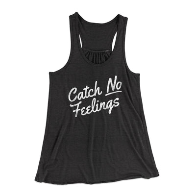 Catch No Feelings Funny Women's Flowey Racerback Tank Top Dark Grey Heather | Funny Shirt from Famous In Real Life