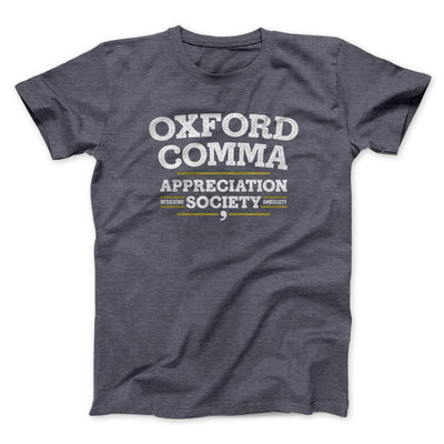 Oxford Comma Appreciation Society Funny Men/Unisex T-Shirt Dark Heather | Funny Shirt from Famous In Real Life
