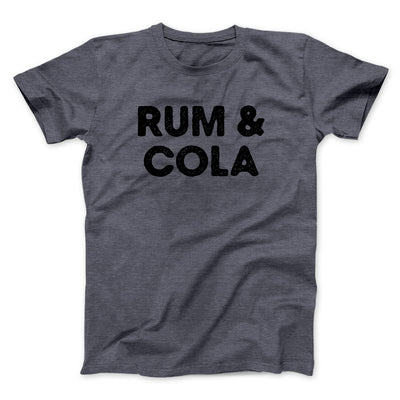 Rum And Cola Men/Unisex T-Shirt Dark Heather | Funny Shirt from Famous In Real Life