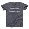 I Don’t Know I Just Work Here Men/Unisex T-Shirt Dark Heather | Funny Shirt from Famous In Real Life
