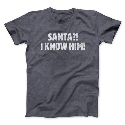Santa I!? Know Him!! Funny Movie Men/Unisex T-Shirt Dark Heather | Funny Shirt from Famous In Real Life