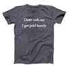 Don’t Rush Me I Get Paid Hourly Funny Men/Unisex T-Shirt Dark Heather | Funny Shirt from Famous In Real Life