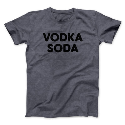 Vodka Soda Men/Unisex T-Shirt Dark Heather | Funny Shirt from Famous In Real Life