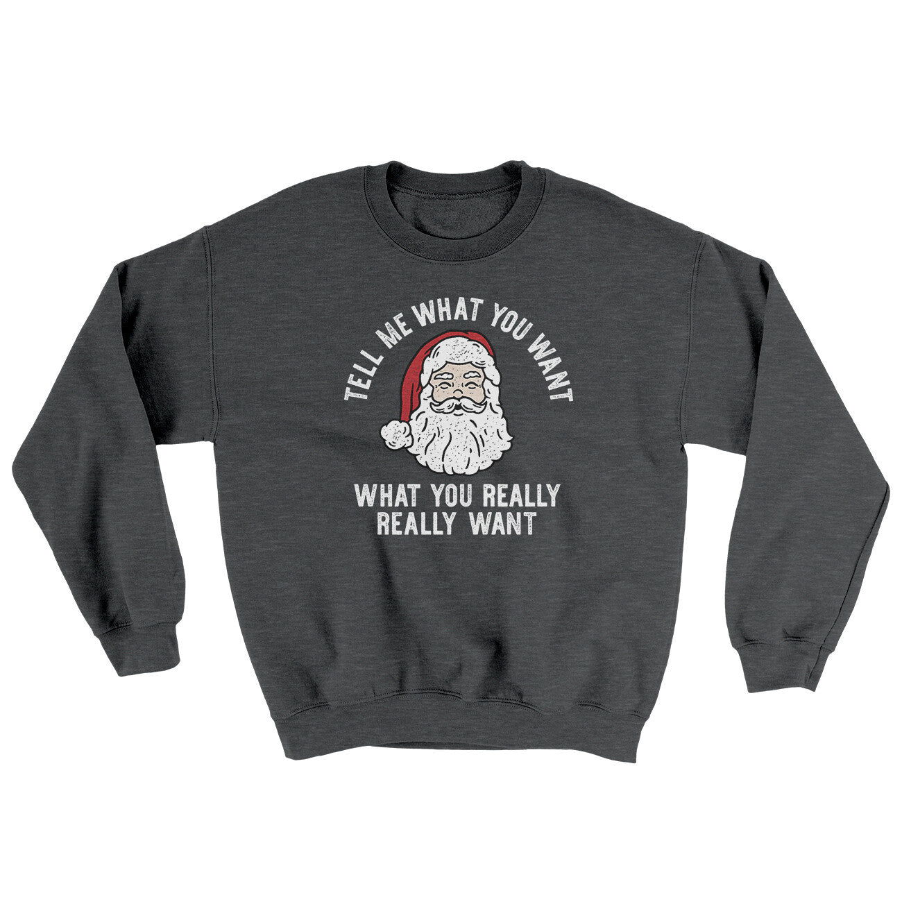 Tell Me What You Want, What You Really Really Want Ugly Sweater | Funny Shirt from Famous In Real Life