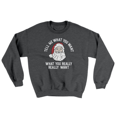 Tell Me What You Want, What You Really Really Want Ugly Sweater Dark Heather | Funny Shirt from Famous In Real Life