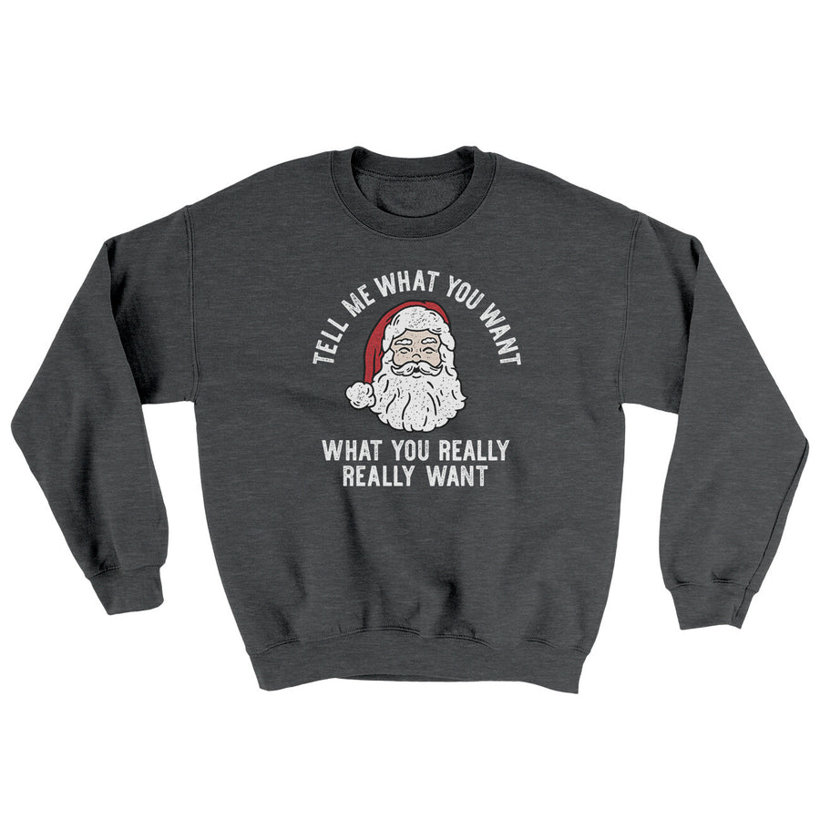 Tell Me What You Want, What You Really Really Want Ugly Sweater | Funny Shirt from Famous In Real Life