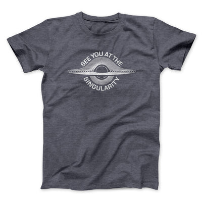 See You At The Singularity Men/Unisex T-Shirt Dark Heather | Funny Shirt from Famous In Real Life