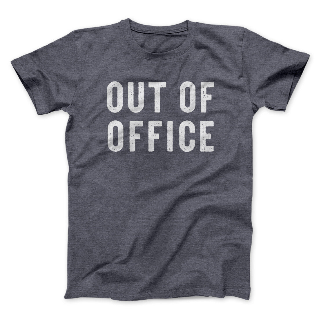 Out Of Office Funny Men/Unisex T-Shirt | Funny Shirt from Famous In Real Life