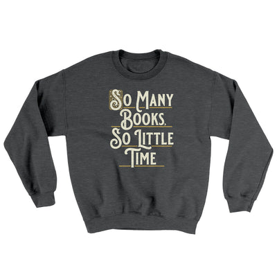 So Many Books, So Little Time Ugly Sweater Dark Heather | Funny Shirt from Famous In Real Life
