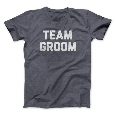 Team Groom Men/Unisex T-Shirt Dark Heather | Funny Shirt from Famous In Real Life
