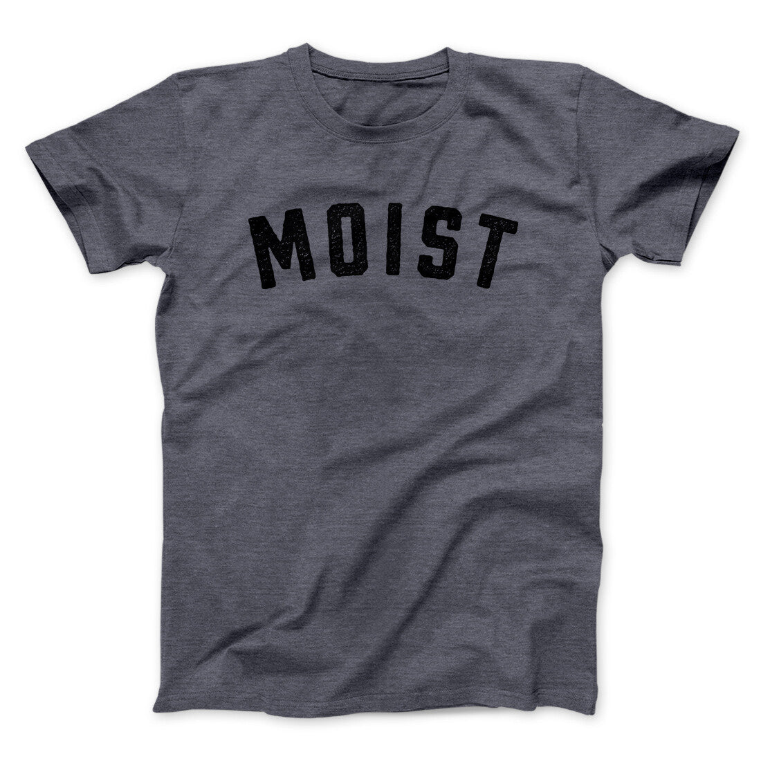 Moist Funny Men/Unisex T-Shirt | Funny Shirt from Famous In Real Life