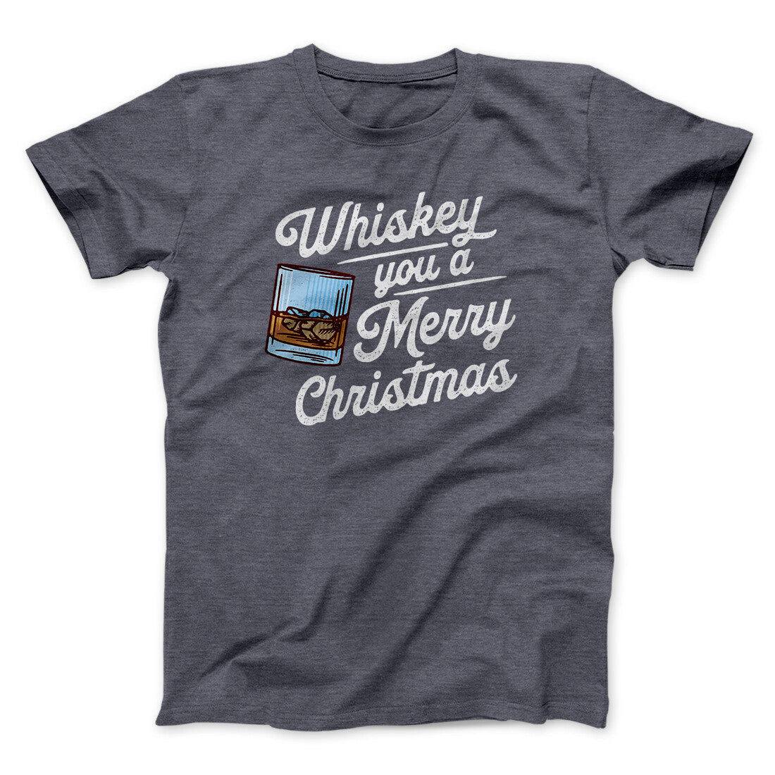 Whiskey You A Merry Christmas Men/Unisex T-Shirt | Funny Shirt from Famous In Real Life