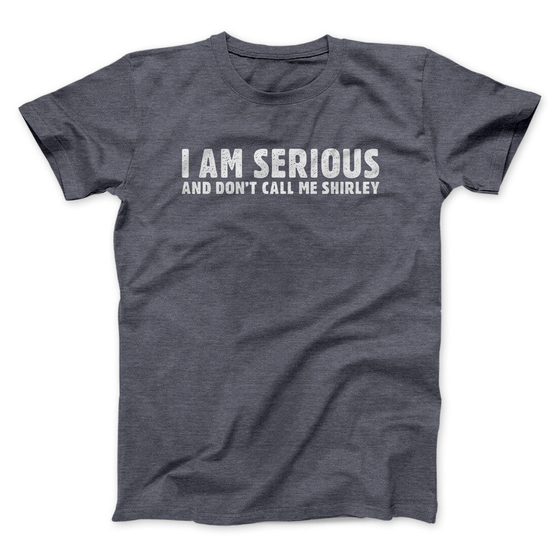 I Am Serious, And Don’t Call Me Shirley Funny Movie Men/Unisex T-Shirt | Funny Shirt from Famous In Real Life