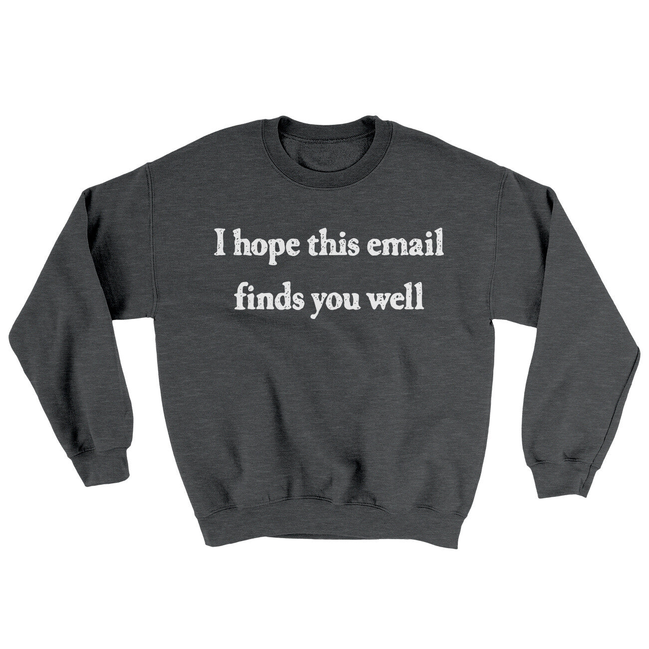 I Hope This Email Finds You Well Ugly Sweater | Funny Shirt from Famous In Real Life