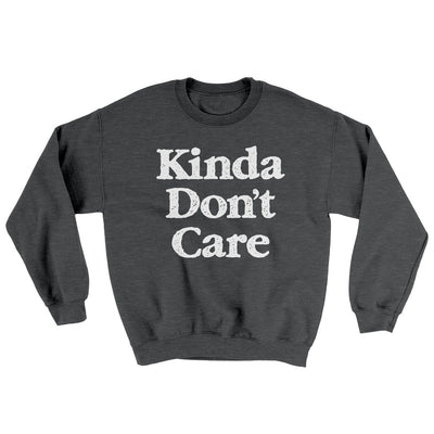 Kinda Don't Care Ugly Sweater Dark Heather | Funny Shirt from Famous In Real Life
