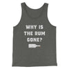 Why Is The Rum Gone Men/Unisex Tank Top Deep Heather | Funny Shirt from Famous In Real Life