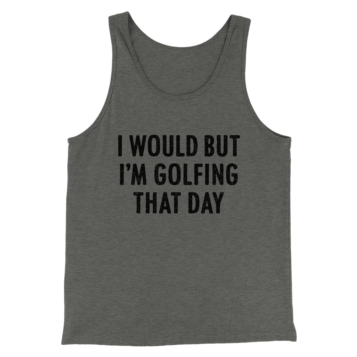 I Would But I'm Golfing That Day Funny Men/Unisex Tank Top Deep Heather | Funny Shirt from Famous In Real Life